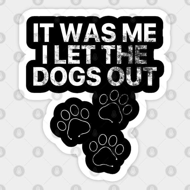 It was me I let the dogs out Sticker by vintage-corner